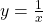 y = \frac{1}{x}