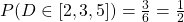 P(D \in [2, 3, 5]) = \frac{3}{6}  = \frac{1}{2}