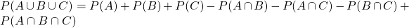 P(A \cup B \cup C) = P(A) + P(B) + P(C) - P(A \cap B) - P(A \cap C) - P(B \cap C) + P(A \cap B \cap C)