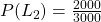 P(L_2) = \frac{2000}{3000}