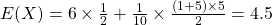 E(X) = 6 \times \frac{1}{2} + \frac{1}{10} \times \frac{(1+5) \times 5}{2} = 4.5